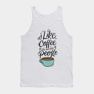 i like coffee and maybe 3 people Tank Top